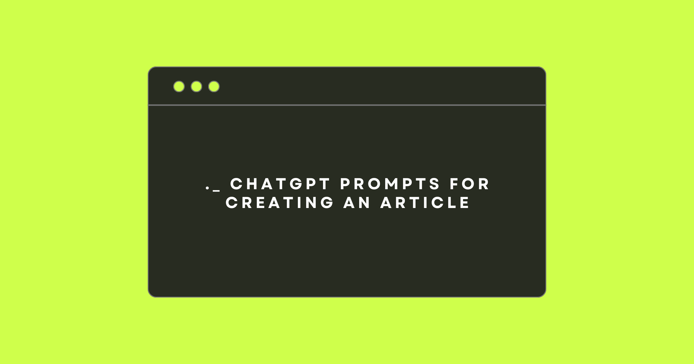 chatgpt prompts to create an article